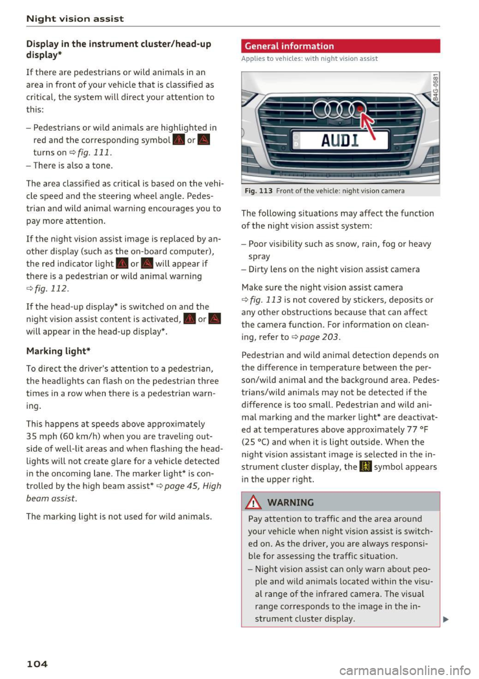 AUDI A6 2016 Owners Guide Night vision assist
Display in the instrument cluster/head-up
display*
If there are pedestrians or wild animals in an
area in front of your vehicle that is classified as
critica AUDI A6 2016 Owners Guide Night vision assist
Display in the instrument cluster/head-up
display*
If there are pedestrians or wild animals in an
area in front of your vehicle that is classified as
critica