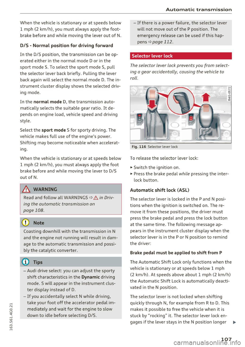 AUDI A6 2016 Owners Guide .... N
0 CJ <I: .... I.Cl U"I
M I.Cl ......
When the vehicle is stationary or at speeds below 1 mph (2 km/h), you must always app ly the foot
brake before and while moving th AUDI A6 2016 Owners Guide .... N
0 CJ <I: .... I.Cl U"I
M I.Cl ......
When the vehicle is stationary or at speeds below 1 mph (2 km/h), you must always app ly the foot
brake before and while moving th