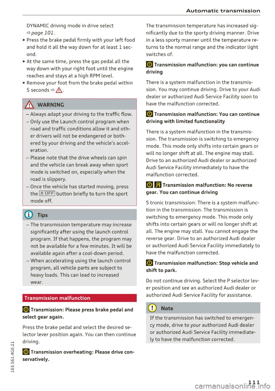 AUDI A6 2016 Owners Manual DYNAMIC driving mode in drive select
¢page 101.
~ Press the brake pedal firmly with your left food
and hold it all the way down for at least 1 sec
ond.
~ At the same time, AUDI A6 2016 Owners Manual DYNAMIC driving mode in drive select
¢page 101.
~ Press the brake pedal firmly with your left food
and hold it all the way down for at least 1 sec
ond.
~ At the same time,
