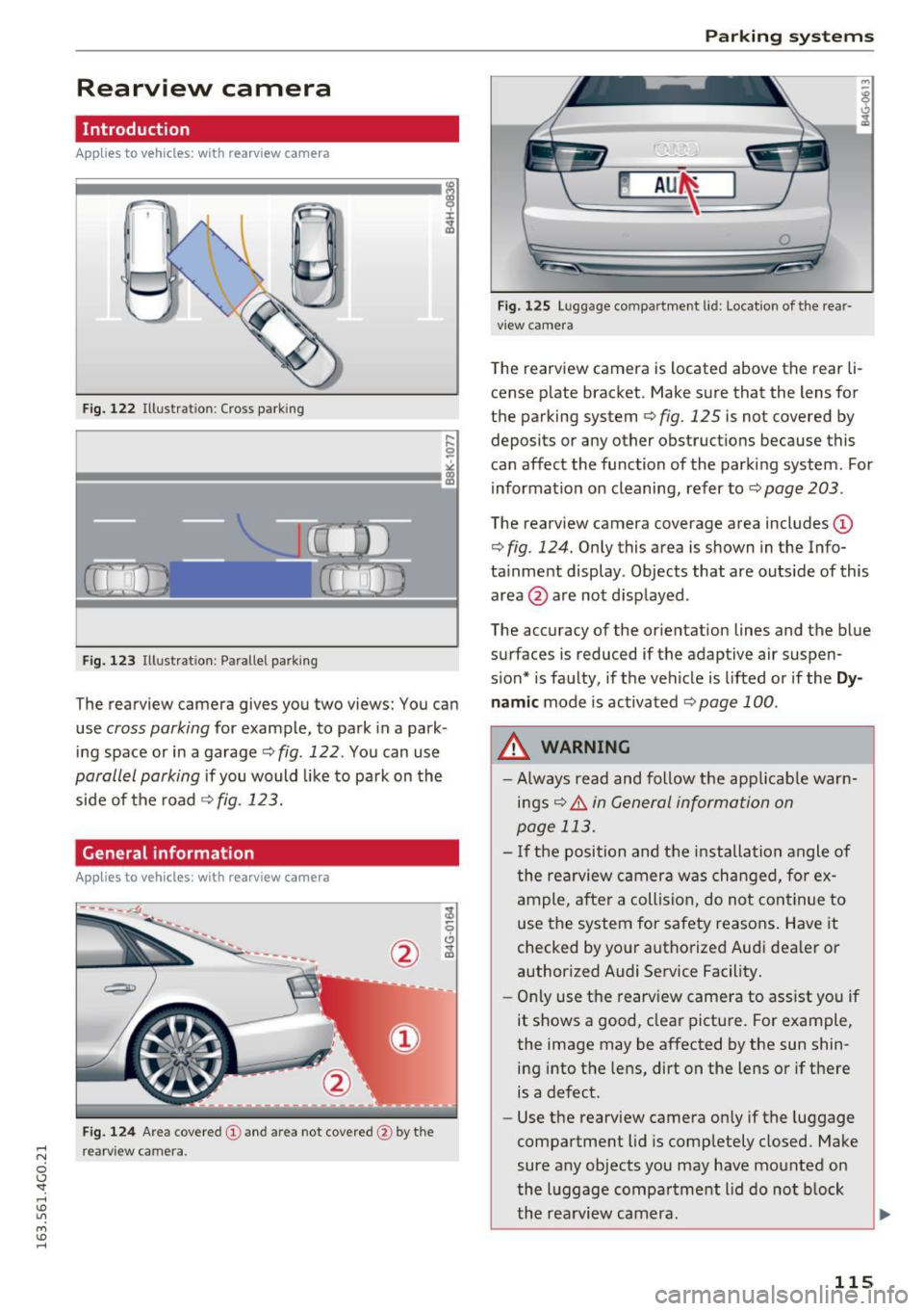 AUDI A6 2016 Owners Manual .... N
0 CJ <I: .... I.Cl U"I
M I.Cl ......
Rearview camera
Introduction
Applies to vehicles: with rearv iew camera
...
F ig. 122 Illustrat ion : Cross parking
Fig. 123 Illustrat ion : AUDI A6 2016 Owners Manual .... N
0 CJ <I: .... I.Cl U"I
M I.Cl ......
Rearview camera
Introduction
Applies to vehicles: with rearv iew camera
...
F ig. 122 Illustrat ion : Cross parking
Fig. 123 Illustrat ion :