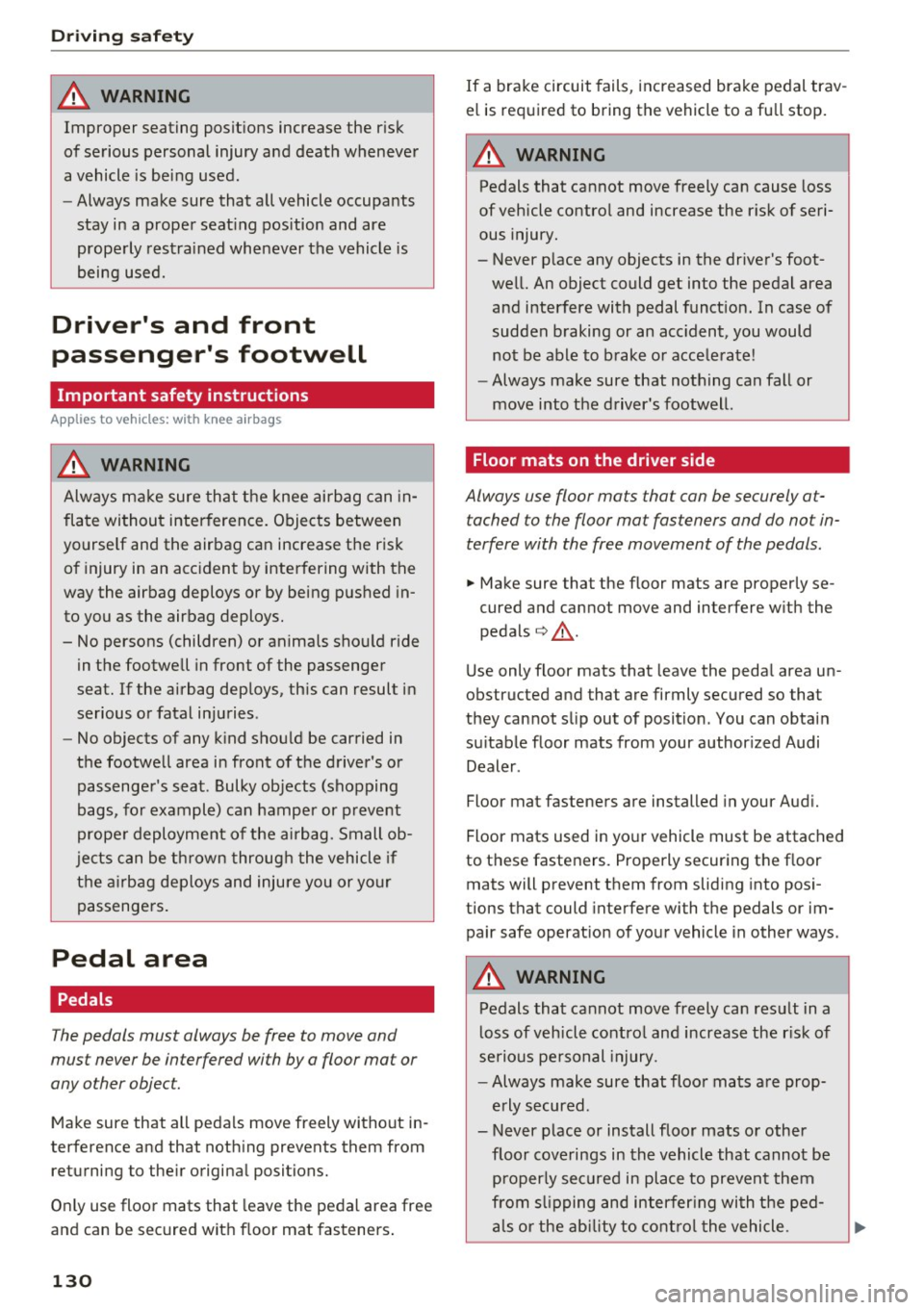 AUDI S6 2016 Owners Manual Driving sa fe ty
A WARNING
Improper seating positions increase the r isk
of serious personal injury and death whenever
a vehicle is being used.
- Always make sure that all vehi AUDI S6 2016 Owners Manual Driving sa fe ty
A WARNING
Improper seating positions increase the r isk
of serious personal injury and death whenever
a vehicle is being used.
- Always make sure that all vehi