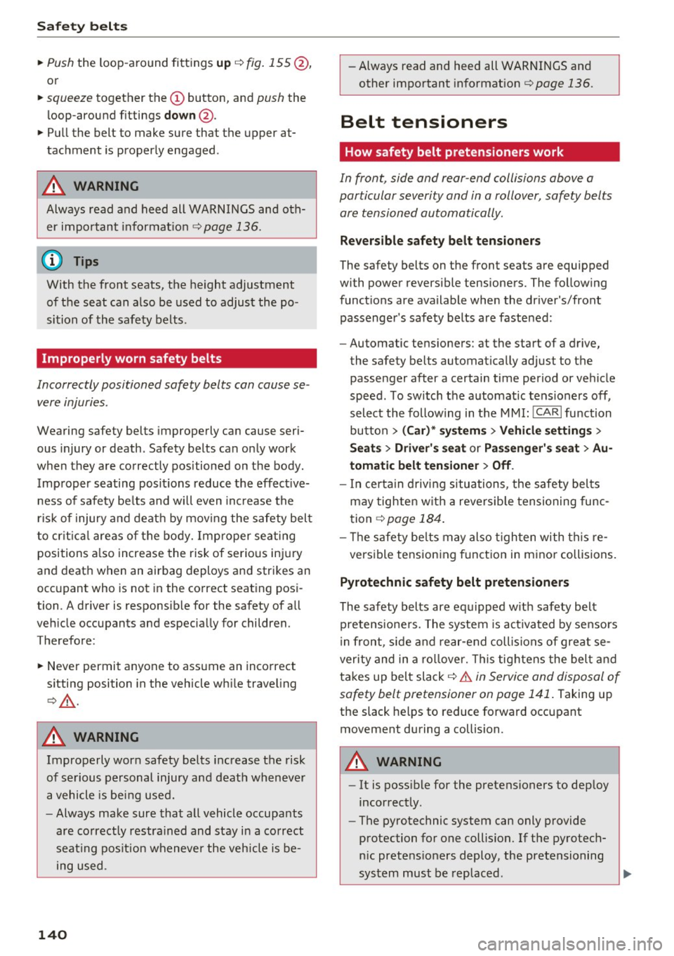 AUDI A6 2016 Owners Manual Safety belt s
"Push the loop -around fittings up c> fig . 155 @,
or
"squeeze together the (D button, and push the
loop-around fittings
down @.
"Pull the belt to make sure that the AUDI A6 2016 Owners Manual Safety belt s
"Push the loop -around fittings up c> fig . 155 @,
or
"squeeze together the (D button, and push the
loop-around fittings
down @.
"Pull the belt to make sure that the