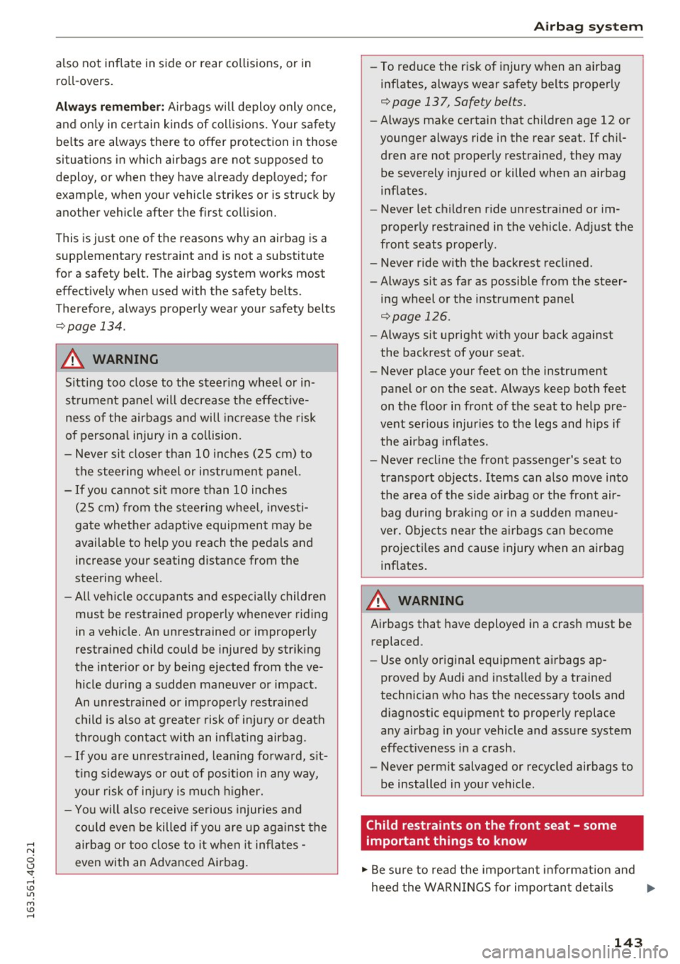 AUDI A6 2016 Owners Manual also not inflate in side or rear collisions, or in
ro ll-overs.
A lwa ys rememb er: Airbags will deploy only o nce,
and on ly in certain kinds of coll is ions. Your safety
be lt AUDI A6 2016 Owners Manual also not inflate in side or rear collisions, or in
ro ll-overs.
A lwa ys rememb er: Airbags will deploy only o nce,
and on ly in certain kinds of coll is ions. Your safety
be lt