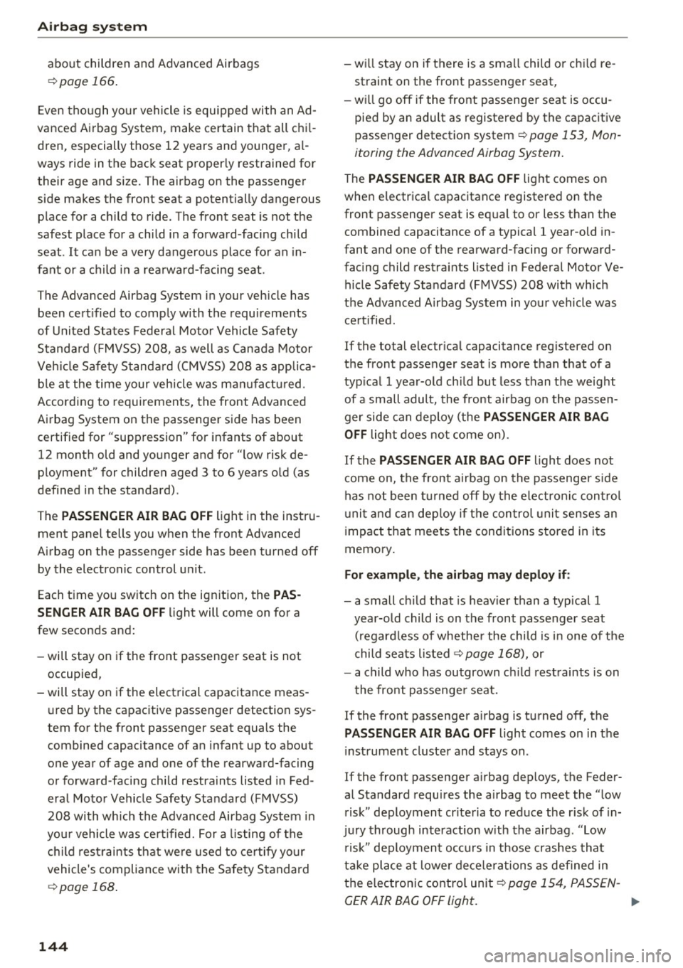 AUDI A6 2016 Owners Manual Airbag syste m
about children and Advanced Airbags
¢page 166 .
Even tho ugh your vehicle is equipped with an Ad
vanced Airbag System, make certain that all chi l
dren, esp AUDI A6 2016 Owners Manual Airbag syste m
about children and Advanced Airbags
¢page 166 .
Even tho ugh your vehicle is equipped with an Ad
vanced Airbag System, make certain that all chi l
dren, esp