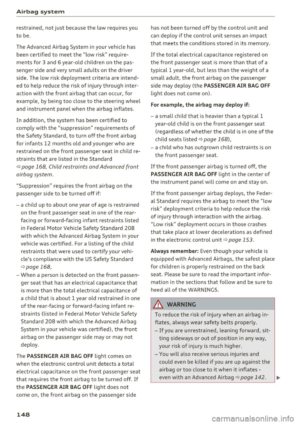 AUDI A6 2016 Owners Manual Airbag syste m
restrained, not just because the law requires you
to be.
The Advanced Airbag System in your veh icle has
been cert ified to meet the "low r isk" require
ments AUDI A6 2016 Owners Manual Airbag syste m
restrained, not just because the law requires you
to be.
The Advanced Airbag System in your veh icle has
been cert ified to meet the "low r isk" require
ments