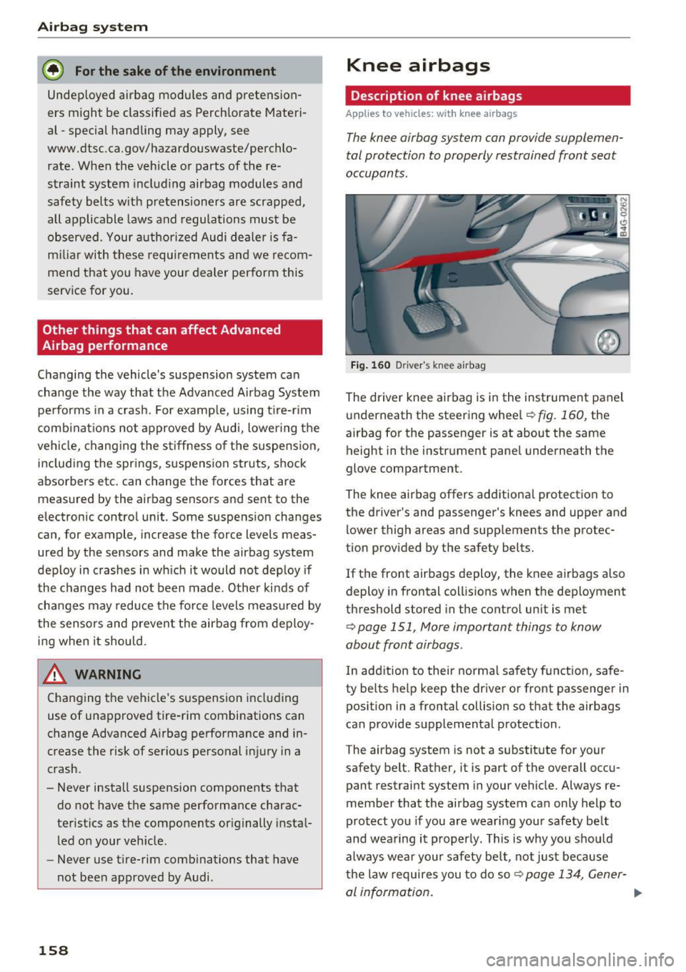 AUDI A6 2016 Owners Manual Airbag system
@ For the sake of the environment
Undeployed airbag modu les and pretension
ers might be classified as Perchlorate Materi
al -special handling may apply, see
www.dtsc.ca AUDI A6 2016 Owners Manual Airbag system
@ For the sake of the environment
Undeployed airbag modu les and pretension
ers might be classified as Perchlorate Materi
al -special handling may apply, see
www.dtsc.ca
