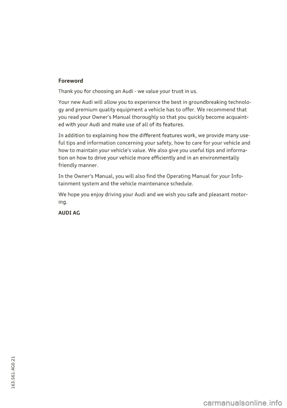 AUDI A6 2016 Owners Manual Foreword
Thank you for choosing an Audi -we value your trust in us.
Your new Audi will allow you to experience the best in groundbreaking technolo
gy and premium quality equipmen AUDI A6 2016 Owners Manual Foreword
Thank you for choosing an Audi -we value your trust in us.
Your new Audi will allow you to experience the best in groundbreaking technolo
gy and premium quality equipmen