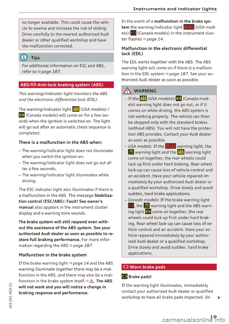 AUDI A6 2016 Owners Manual ....
no longer available. This cou ld cause the vehi
cle to swerve and increase the risk of sliding.
Drive carefully to the nearest authorized Audi
dealer or other qualified works AUDI A6 2016 Owners Manual ....
no longer available. This cou ld cause the vehi
cle to swerve and increase the risk of sliding.
Drive carefully to the nearest authorized Audi
dealer or other qualified works