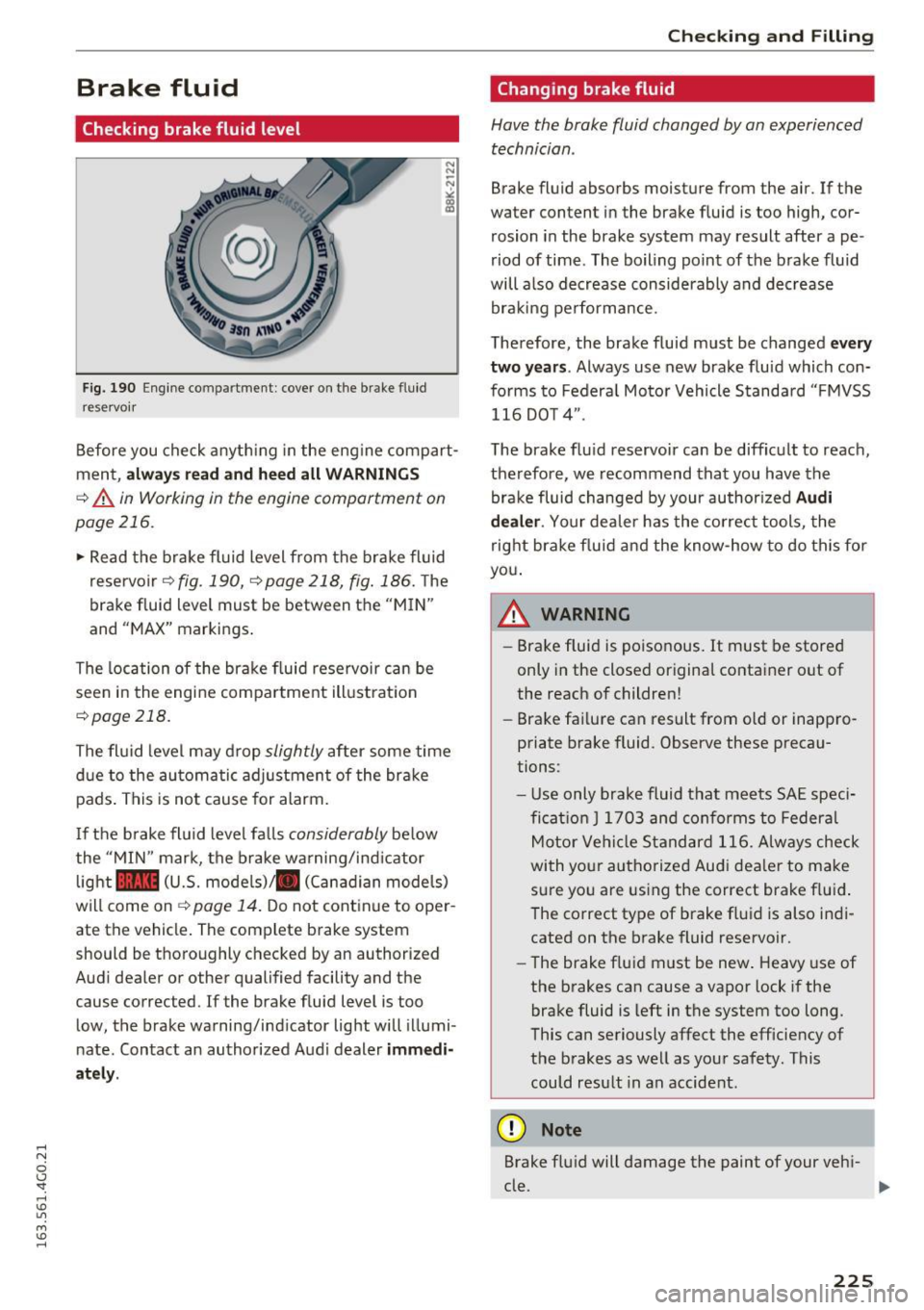 AUDI A6 2016 User Guide .... N
0 CJ <I: .... I.Cl U"I
M I.Cl ......
Brake fluid
Checking brake fluid level
Fig. 190 Engine compartment : cover on t he brake fluid
reservoir
N
N
-N ,::
~
Before you check a AUDI A6 2016 User Guide .... N
0 CJ <I: .... I.Cl U"I
M I.Cl ......
Brake fluid
Checking brake fluid level
Fig. 190 Engine compartment : cover on t he brake fluid
reservoir
N
N
-N ,::
~
Before you check a