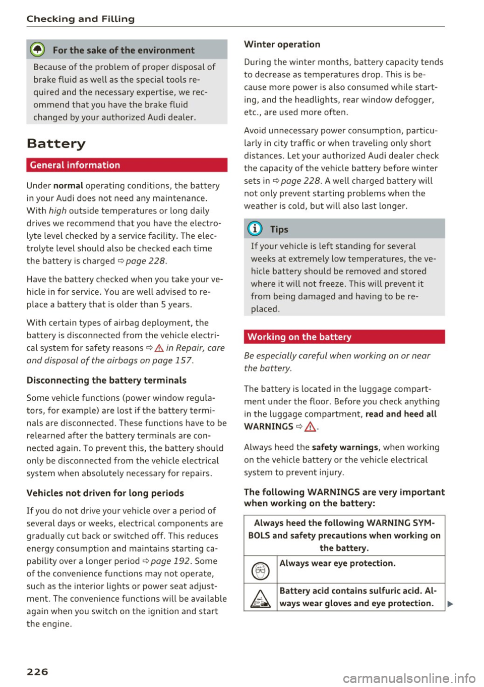 AUDI A6 2016 Owners Manual Check ing and F illing
@ For the sake of the environment
Because of the prob lem of proper disposal of
brake fluid as we ll as the special tools re
quired and the necessary AUDI A6 2016 Owners Manual Check ing and F illing
@ For the sake of the environment
Because of the prob lem of proper disposal of
brake fluid as we ll as the special tools re
quired and the necessary