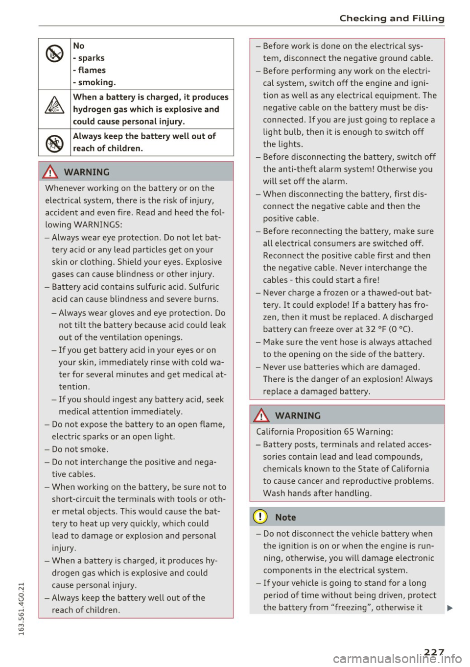 AUDI A6 2016 Owners Manual @
No
• sp ark s
• fl ame s
· sm oki ng .
&
Wh en a battery is charg ed , it produces
h yd rogen ga s which i s ex plosi ve and
c o uld c au se p ers onal injury .
®
Always AUDI A6 2016 Owners Manual @
No
• sp ark s
• fl ame s
· sm oki ng .
&
Wh en a battery is charg ed , it produces
h yd rogen ga s which i s ex plosi ve and
c o uld c au se p ers onal injury .
®
Always