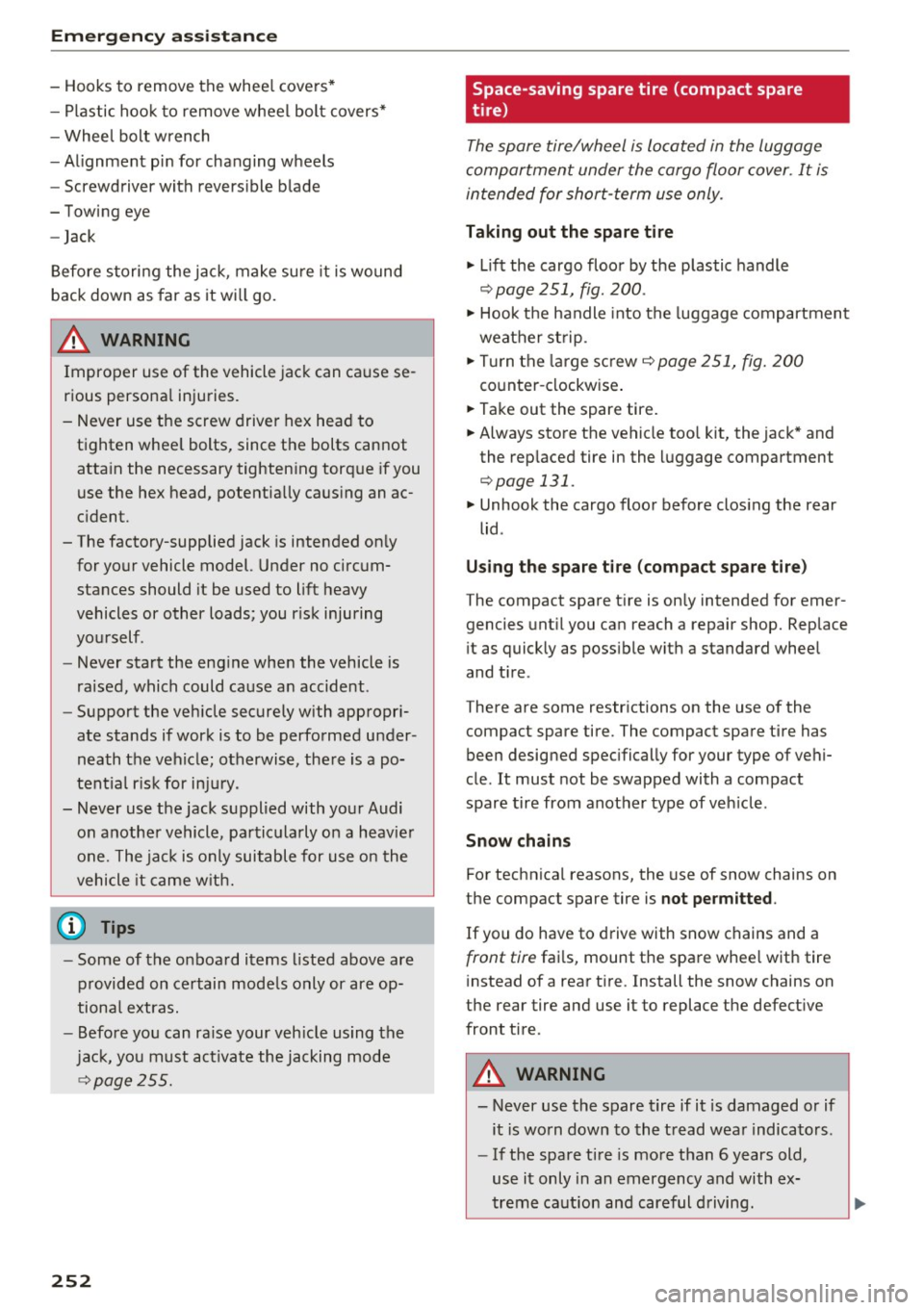 AUDI A6 2016 Owners Manual Emergency assistance
-Hooks to remove the whee l covers*
- Plastic hook to remove wheel bolt covers*
- Whee l bolt wrench
- Al ignment pin for changing wheels
- Screwdriver with re AUDI A6 2016 Owners Manual Emergency assistance
-Hooks to remove the whee l covers*
- Plastic hook to remove wheel bolt covers*
- Whee l bolt wrench
- Al ignment pin for changing wheels
- Screwdriver with re
