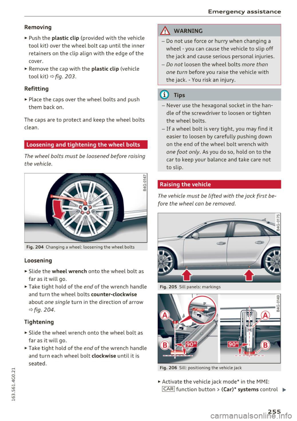 AUDI A6 2016 Owners Manual .... N
0 CJ <I: .... I.Cl U"I
M I.Cl ......
Removing
• Push the
pla stic clip (provided with the veh icle
tool kit) over the whe el bolt cap unti l the inner
retainers on th e AUDI A6 2016 Owners Manual .... N
0 CJ <I: .... I.Cl U"I
M I.Cl ......
Removing
• Push the
pla stic clip (provided with the veh icle
tool kit) over the whe el bolt cap unti l the inner
retainers on th e