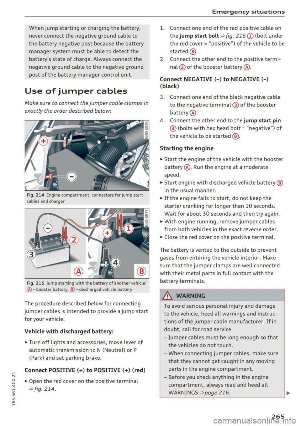 AUDI A6 2016 Owners Manual .... N
0 CJ <I: .... I.Cl U"I
M I.Cl ......
When jump starting or charging the battery,
never connect the negative ground cable to
the battery negative post because the battery
m AUDI A6 2016 Owners Manual .... N
0 CJ <I: .... I.Cl U"I
M I.Cl ......
When jump starting or charging the battery,
never connect the negative ground cable to
the battery negative post because the battery
m