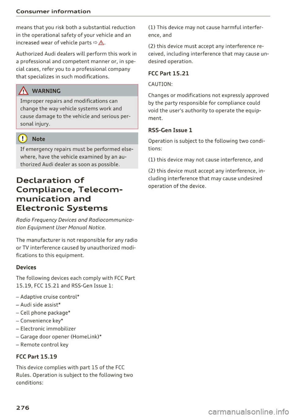 AUDI S6 2016  Owners Manual Consumer  inf orm ation 
means t hat  yo u risk  both  a substantia l reduction 
in the  operational  safety  of  your  vehicle  and an 
increased wear  of  veh icle  parts ~&. . 
Author ized Audi  de