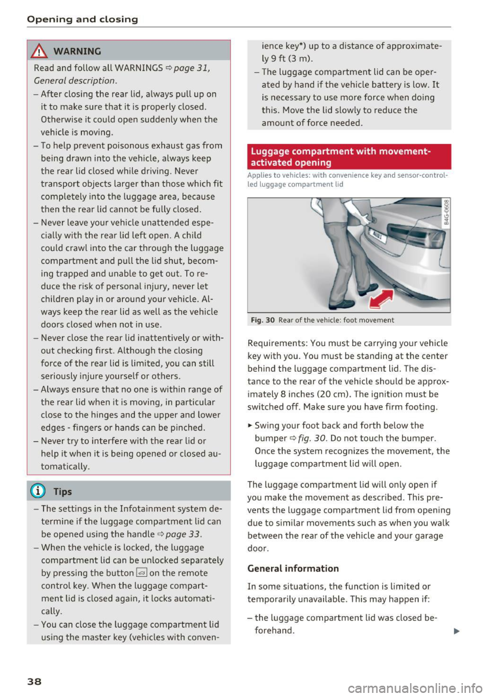 AUDI A6 2016  Owners Manual Opening  and clo sin g 
_& WARNING 
Read  and  follow  all  WARNINGS¢ page  31, 
General description. 
- After  closing  the  rear  lid,  always  pull  up  on 
it  to  make  sure  that  it  is proper