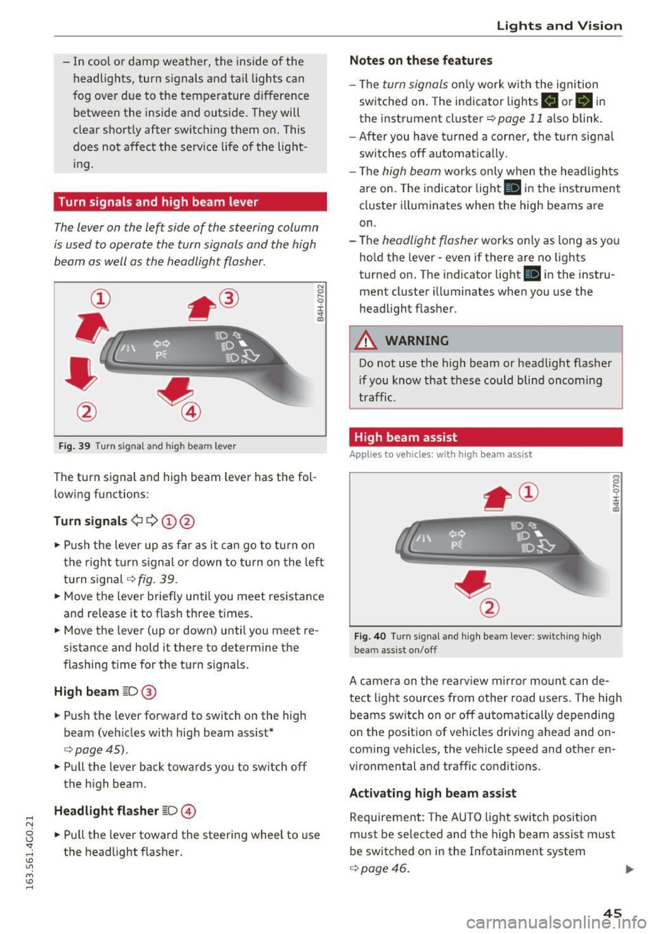 AUDI S6 2016 Service Manual .... N 
0 CJ <I: .... I.Cl U"I 
M I.Cl ...... 
-In  cool  or  damp  weather,  the  inside of the 
headlights,  turn  signals  and  tai l lights  can 
fog  over  due  to  the  temperature  difference 