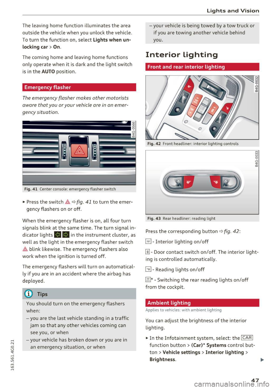 AUDI A6 2016 Service Manual .... N
0 CJ <I: .... I.Cl U"I
M I.Cl ......
The leaving home function illuminates the area
outside the vehicle when you un lock the vehicle.
To turn the function on, select
Lig AUDI A6 2016 Service Manual .... N
0 CJ <I: .... I.Cl U"I
M I.Cl ......
The leaving home function illuminates the area
outside the vehicle when you un lock the vehicle.
To turn the function on, select
Lig