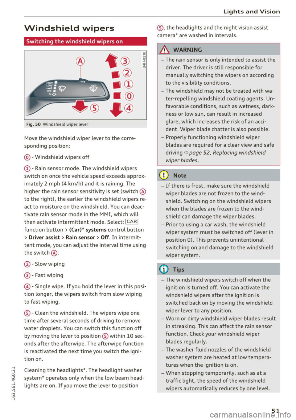 AUDI A6 2016 Workshop Manual .... N
0 CJ <I: .... I.Cl U"I
M I.Cl ......
Windshield wipers
Switching the windshield wipers on
Fig. SO Windshield wiper lever
Move the windshield wiper lever to the corre
spond AUDI A6 2016 Workshop Manual .... N
0 CJ <I: .... I.Cl U"I
M I.Cl ......
Windshield wipers
Switching the windshield wipers on
Fig. SO Windshield wiper lever
Move the windshield wiper lever to the corre
spond