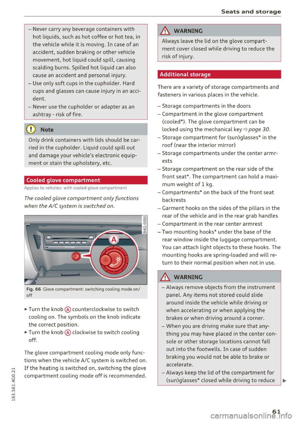 AUDI S6 2016 Owners Manual -Never carry any beverage containers with
hot liquids, such as hot coffee or hot tea, in
the vehicle while it is moving. In case of an
accident, sudden braking or other v AUDI S6 2016 Owners Manual -Never carry any beverage containers with
hot liquids, such as hot coffee or hot tea, in
the vehicle while it is moving. In case of an
accident, sudden braking or other v
