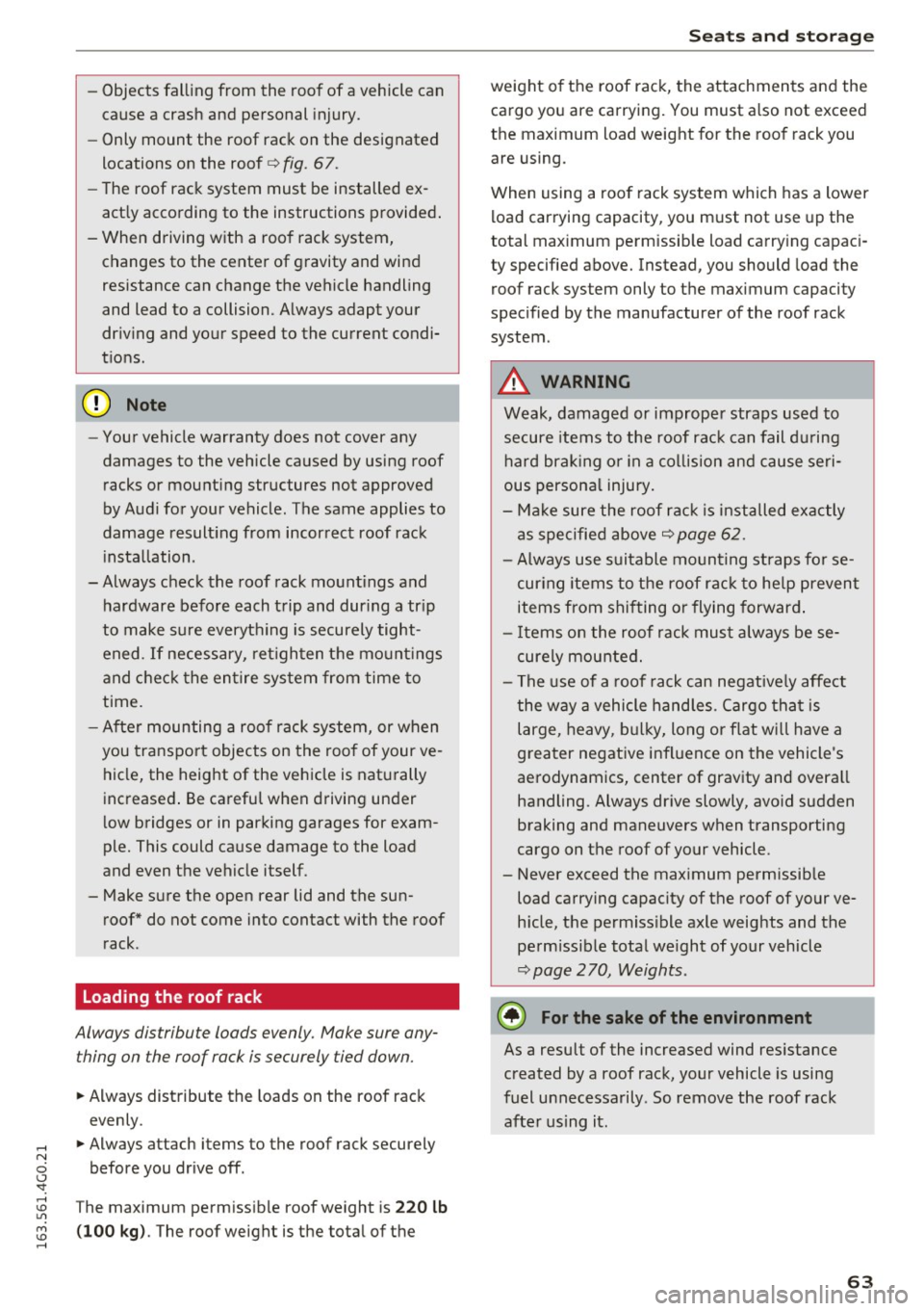 AUDI A6 2016 Repair Manual -Objects fal ling from the roof of a vehicle can
cause a crash and personal injury.
- Only mount the roof rack on the designated
locations on the roof
c:> fig. 67.
-The roof AUDI A6 2016 Repair Manual -Objects fal ling from the roof of a vehicle can
cause a crash and personal injury.
- Only mount the roof rack on the designated
locations on the roof
c:> fig. 67.
-The roof