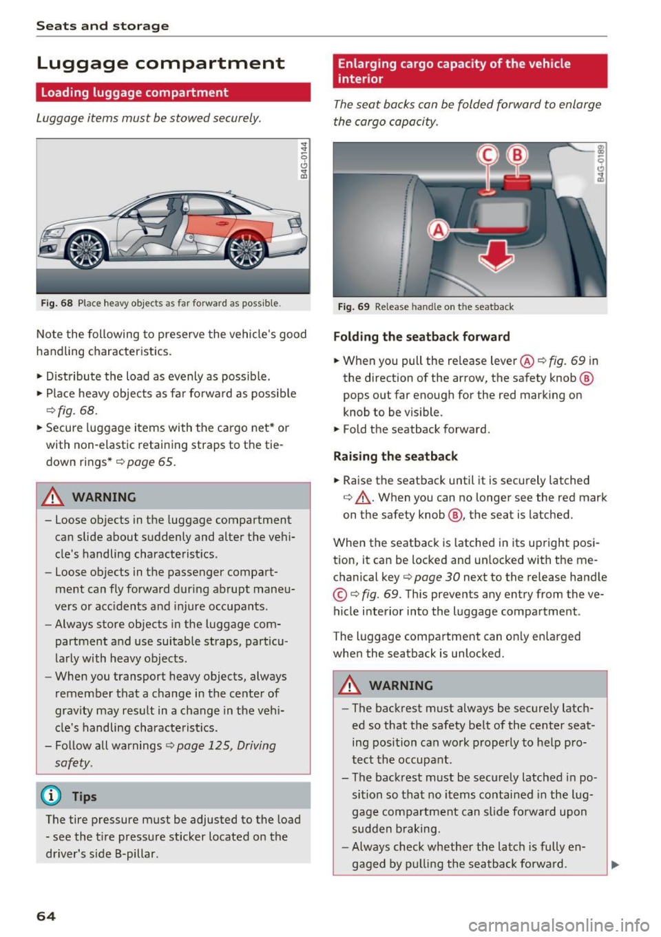 AUDI A6 2016 Repair Manual Sea ts and stor age
Luggage compartment
Loading luggage compartment
Luggage items must be stowed securely.
Fig . 68 Place heavy objec ts as far forward as poss ib le .
~
-0
0 ... c AUDI A6 2016 Repair Manual Sea ts and stor age
Luggage compartment
Loading luggage compartment
Luggage items must be stowed securely.
Fig . 68 Place heavy objec ts as far forward as poss ib le .
~
-0
0 ... c