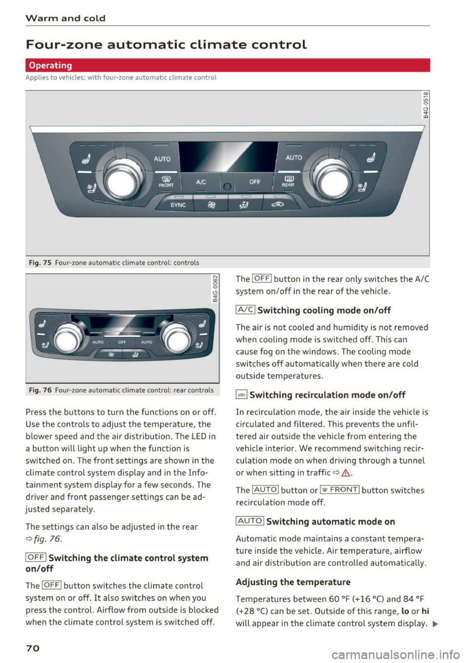 AUDI A6 2016 Manual PDF Warm and cold
Four-zone automatic climate control
Operating
Applies to vehicles: with four-zone automatic climate control
F ig . 75 Four -zone automa tic cl imate contro l: co ntro AUDI A6 2016 Manual PDF Warm and cold
Four-zone automatic climate control
Operating
Applies to vehicles: with four-zone automatic climate control
F ig . 75 Four -zone automa tic cl imate contro l: co ntro