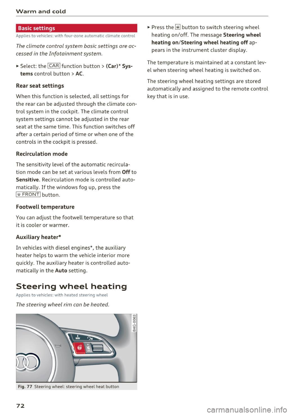 AUDI A6 2016 Manual PDF Warm and cold
Basic settings
Applies to vehicles: with four-zone automatic climate control
The climate control system basic settings are ac
cessed in the Infotainment system.
• Se AUDI A6 2016 Manual PDF Warm and cold
Basic settings
Applies to vehicles: with four-zone automatic climate control
The climate control system basic settings are ac
cessed in the Infotainment system.
• Se