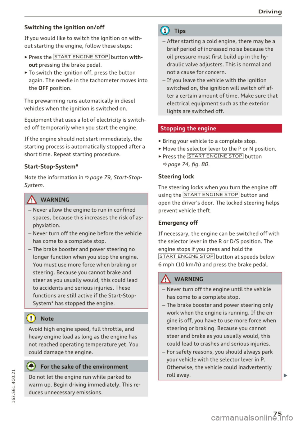 AUDI A6 2016 Manual PDF Switching the ignition on/off
If you would like to switch the ignition on with
out starting the engine, follow these steps:
.,. Press the
I STAR T ENGINE STOPI button with·
out AUDI A6 2016 Manual PDF Switching the ignition on/off
If you would like to switch the ignition on with
out starting the engine, follow these steps:
.,. Press the
I STAR T ENGINE STOPI button with·
out