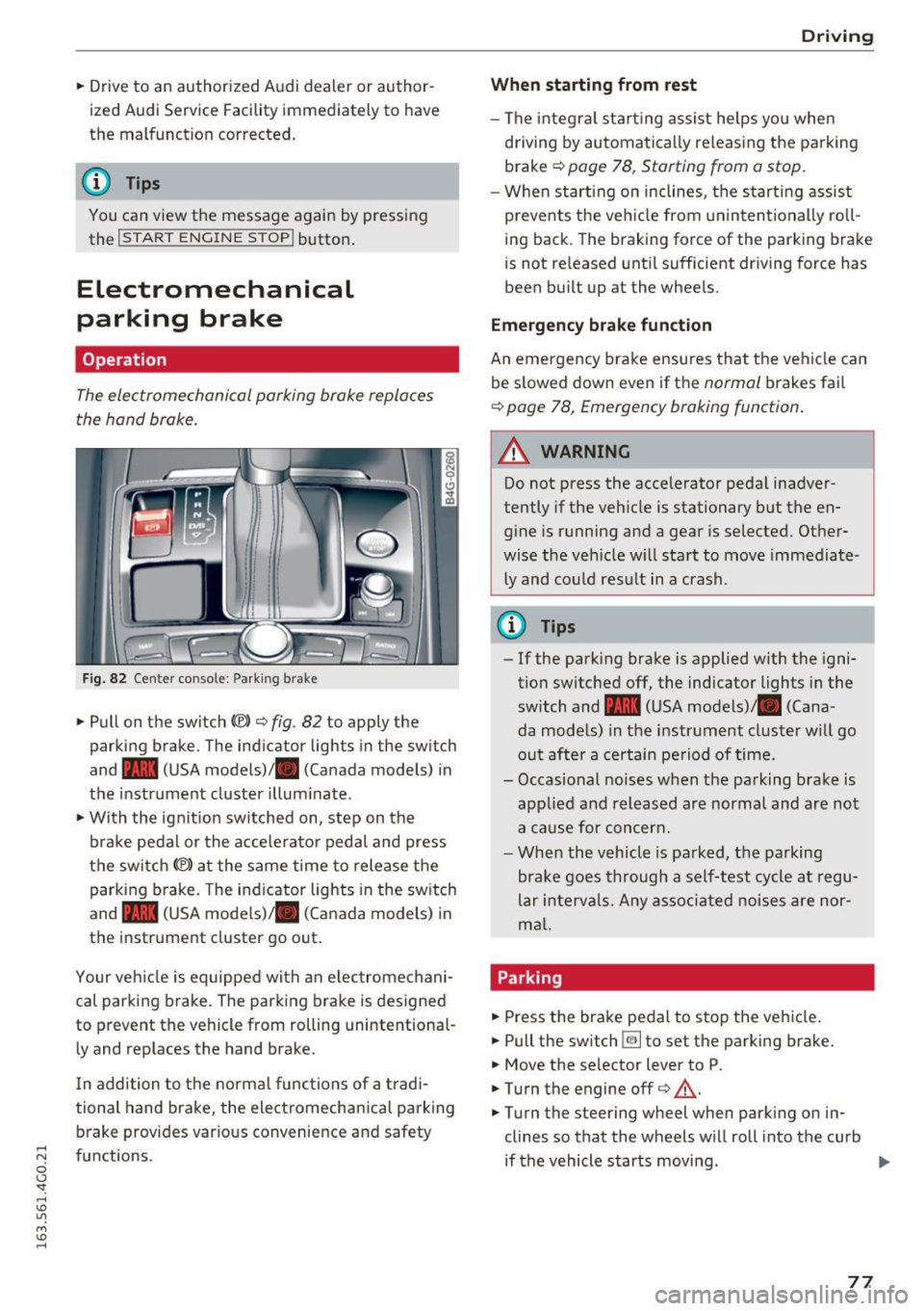 AUDI A6 2016 Manual PDF .. Drive to an authorized A udi dealer or author
ized Audi Service Facility immediately to have
the malfunction corrected.
@ Tips
You can view the message again by pressi ng AUDI A6 2016 Manual PDF .. Drive to an authorized A udi dealer or author
ized Audi Service Facility immediately to have
the malfunction corrected.
@ Tips
You can view the message again by pressi ng