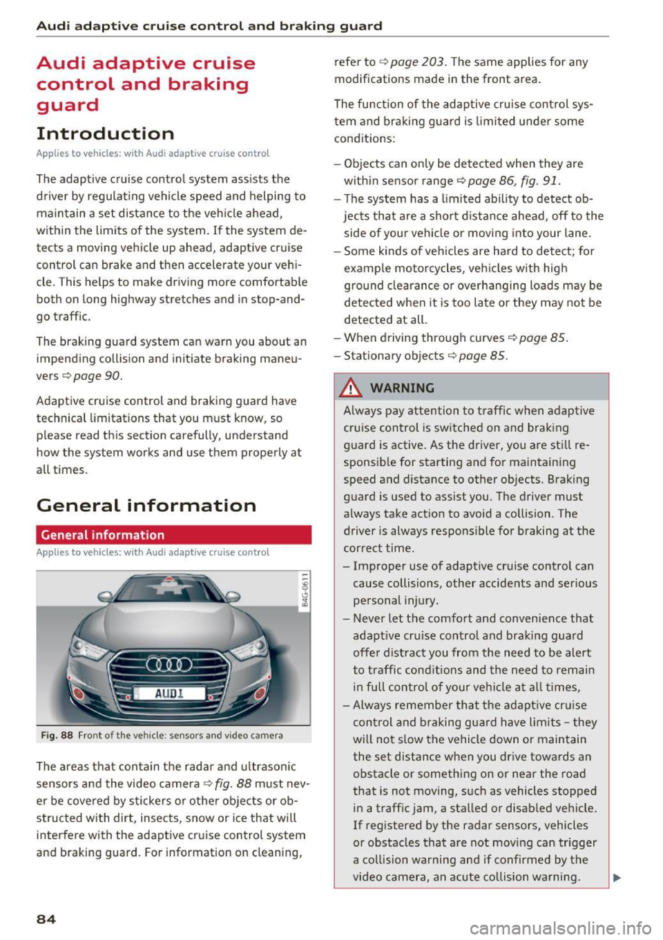 AUDI A6 2016 Manual Online Audi adaptive cruise control and braking guard
Audi adaptive cruise
control and braking
guard
Introduction
Applies to vehicles: with Audi adaptive cruise control
The adaptive cru AUDI A6 2016 Manual Online Audi adaptive cruise control and braking guard
Audi adaptive cruise
control and braking
guard
Introduction
Applies to vehicles: with Audi adaptive cruise control
The adaptive cru
