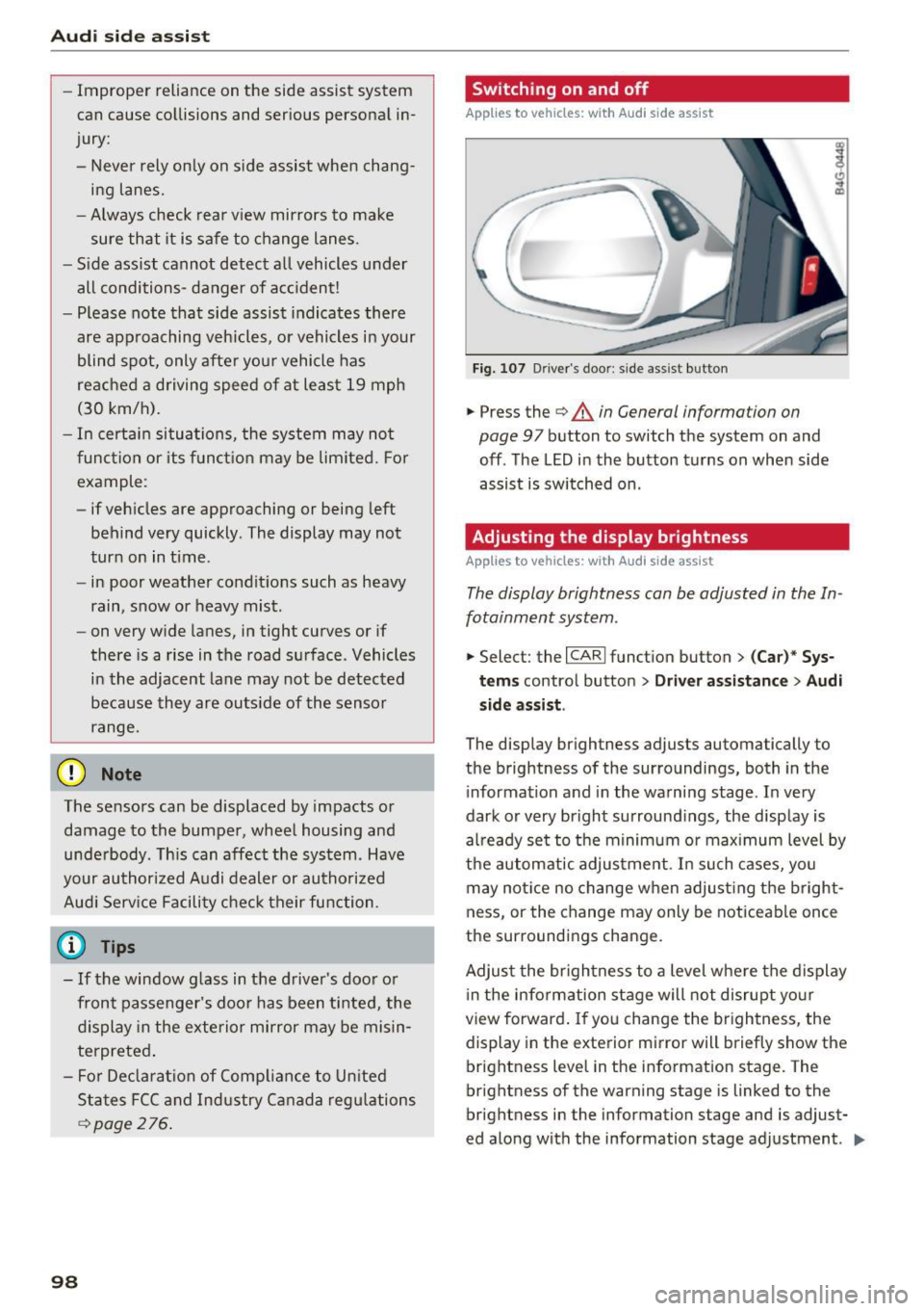 AUDI S6 2016  Owners Manual Audi  side  assist 
-Improper  reliance  on  the  side  assist  system 
can  cause  collisions  and  serious  personal  in­
jury: 
- Never  rely only  on  side  assist  when  chang­
ing  lanes. 
- A