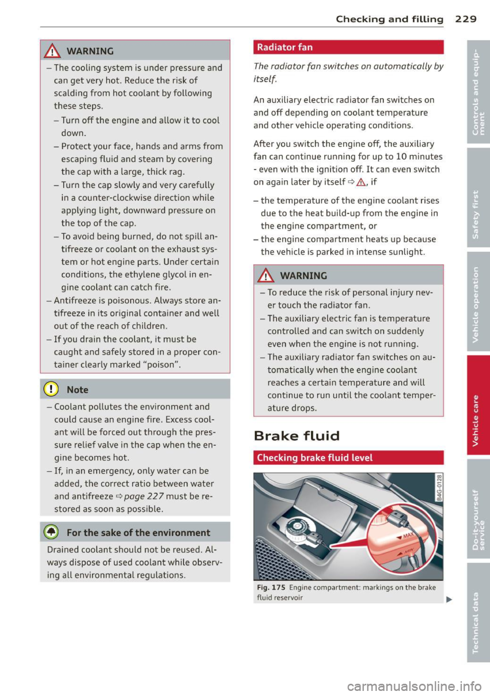 AUDI S6 2012  Owners Manual _& WARNING 
-The  cooling  system  is  under  pressure  and 
can  get  very  hot.  Reduce  the  risk  of 
scald ing  from  hot  coolant  by following 
these  steps. 
- Turn 
off the  engine  and  a ll