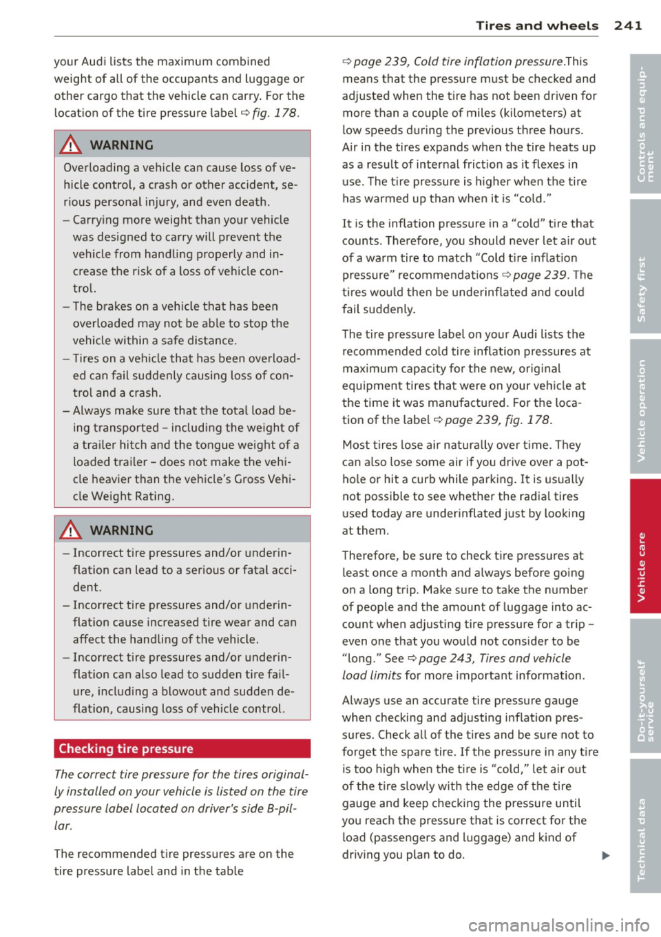 AUDI A6 2012 Owners Manual your Audi lists the maximum combined weight of all of the occupants and luggage or
other cargo that the vehicle can carry. For the locat ion of the tire pressure label¢
fig. AUDI A6 2012 Owners Manual your Audi lists the maximum combined weight of all of the occupants and luggage or
other cargo that the vehicle can carry. For the locat ion of the tire pressure label¢
fig.