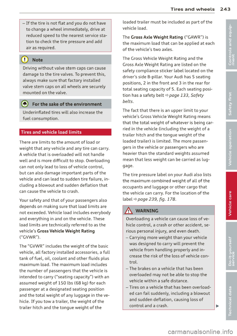 AUDI A6 2012 Owners Manual -If the ti re is not flat and y ou do not have
to change a wheel immed iate ly, drive at
reduced speed to the nearest service sta
t ion to check the tire pressure and add
air as AUDI A6 2012 Owners Manual -If the ti re is not flat and y ou do not have
to change a wheel immed iate ly, drive at
reduced speed to the nearest service sta
t ion to check the tire pressure and add
air as