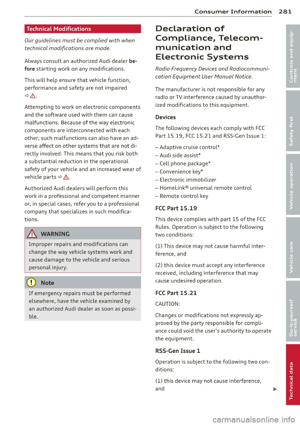 AUDI A6 2012 Owners Manual Technical Modifications
Our guidelines must be complied with when technical modifications are made .
Always consult an authorized Aud i dealer be
fore starting work on any modification AUDI A6 2012 Owners Manual Technical Modifications
Our guidelines must be complied with when technical modifications are made .
Always consult an authorized Aud i dealer be
fore starting work on any modification