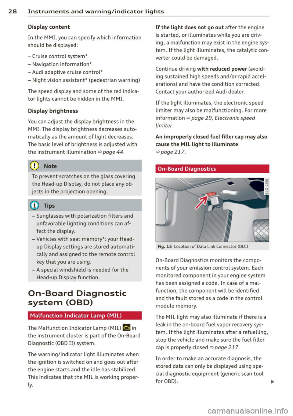 AUDI A6 2012 Owners Manual 28 Instruments and warning /indicator lights
Display content
In the MMI, you c an specify which informa tion
shoul d be displayed :
- Cru ise cont ro l system*
- Nav igat ion information AUDI A6 2012 Owners Manual 28 Instruments and warning /indicator lights
Display content
In the MMI, you c an specify which informa tion
shoul d be displayed :
- Cru ise cont ro l system*
- Nav igat ion information