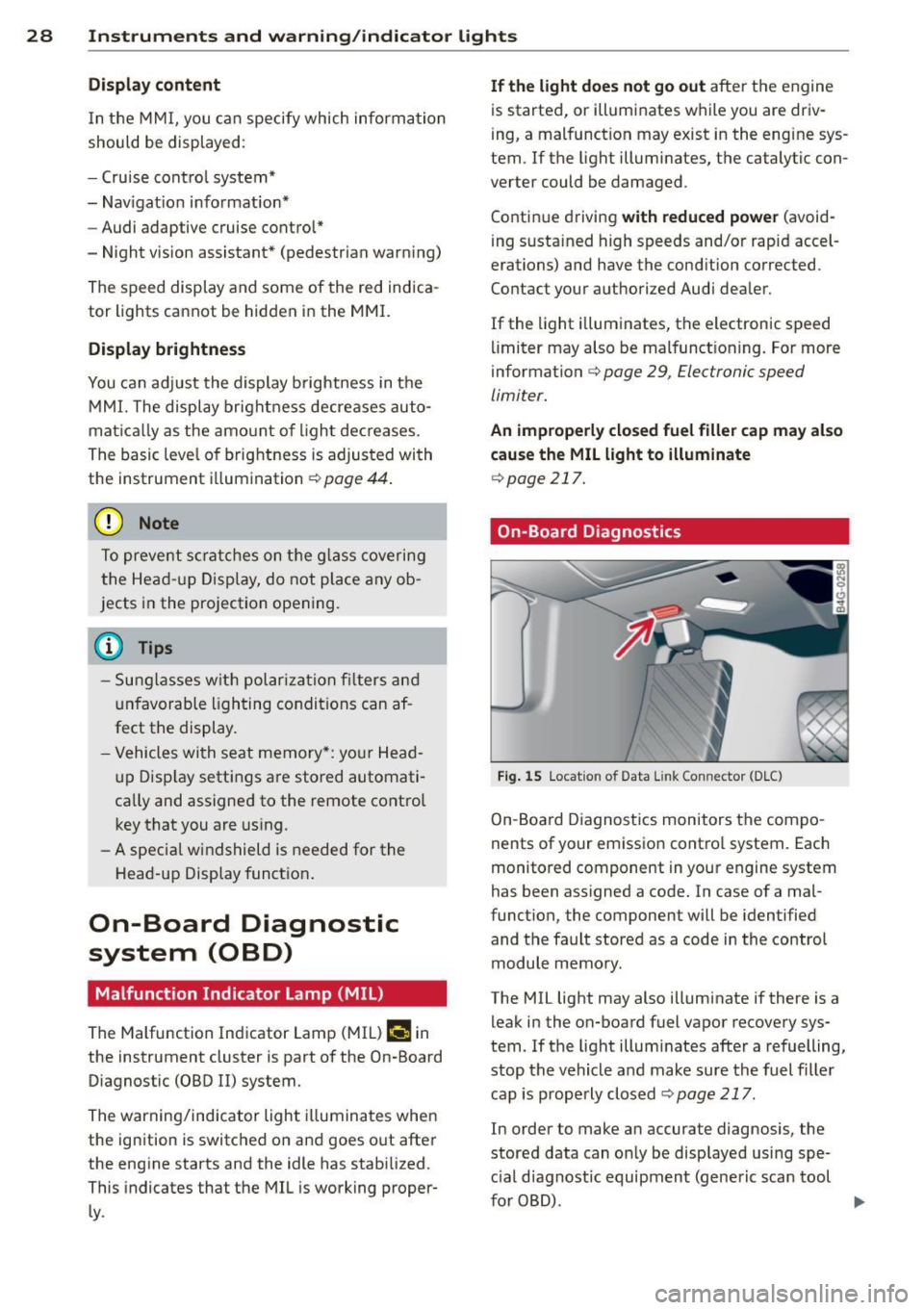 AUDI A6 2012  Owners Manual 28  Instruments  and  warning /indicator  lights 
Display content 
In the  MMI,  you c an specify  which  informa tion 
shoul d be displayed : 
- Cru ise cont ro l system* 
- Nav igat ion information 