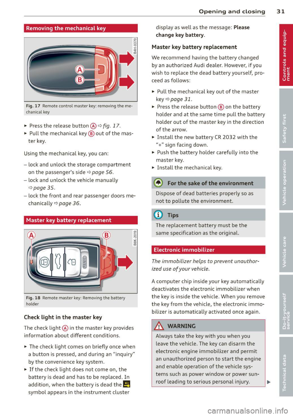 AUDI S6 2012 Owners Guide Removing  the  mechanical  key 
Fig.  17 Remote  control  master  key : remov ing  the  me­
chanical  key 
•  Press  the  release  butto n@ c::> fig.  17. 
•  Pull the  mechanica l key @ out  of 