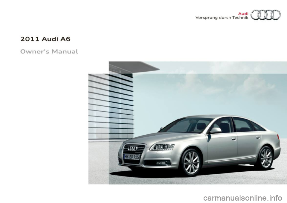 AUDI S6 2011  Owners Manual 2011  Audi  A6 
Owners  Manual 
Vorsprung  durch Tee~~?~ all)  