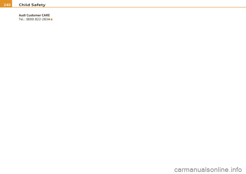 AUDI S6 2011  Owners Manual .. Child  Safety 
Audi  Customer  CARE 
Tel.: (800)  822 -2834  •  