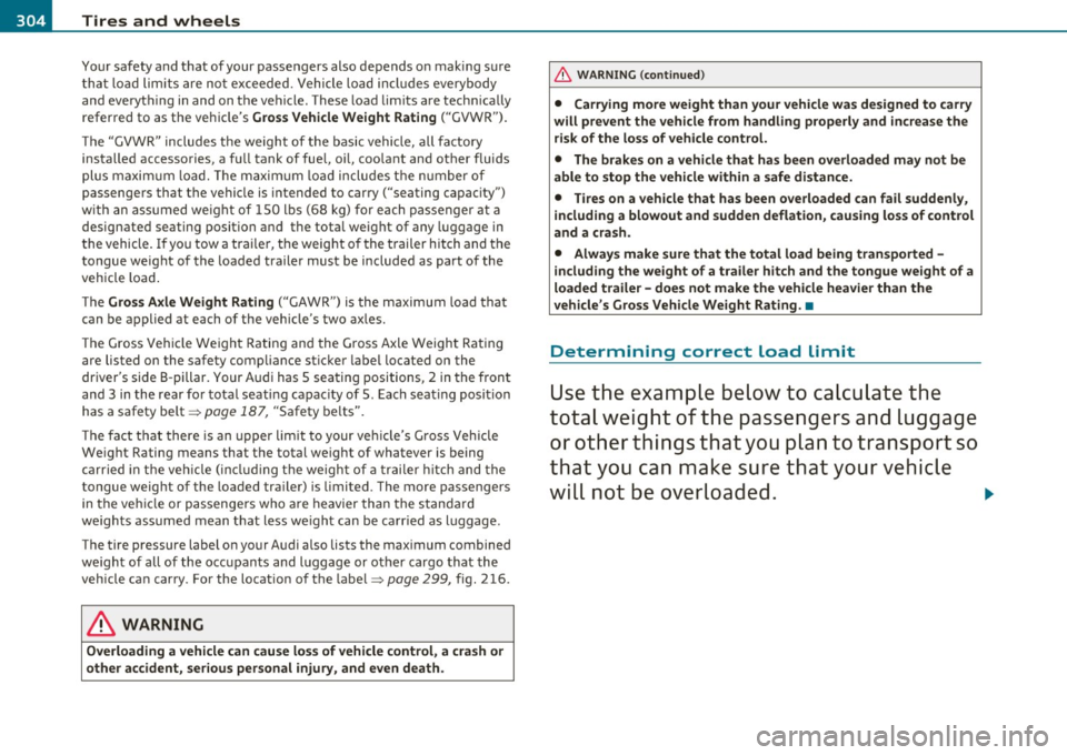 AUDI S6 2011  Owners Manual lffllL-_T.:..:..: ir:....:e~ s=---= a~ n:..:..: d:......: w..:....:.. h:....:e~ e= ls=--------------------------------------------------
Yo ur sa fety  and  that  of your  passengers  also  depends  o