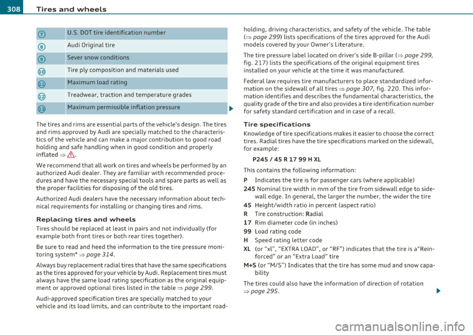 AUDI S6 2011  Owners Manual -~_T_ i_ re _ s_ a_n _ d_ w_ h _e_ e_ ls _________________________________________________  _ 
(j) 
® 
® 
@ 
@ 
U.S . DOT tire  identification  number 
Audi  Original  tire 
Sever  snow  conditions 