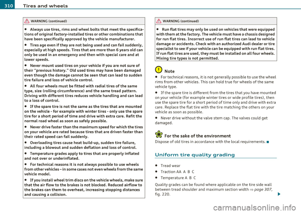 AUDI A6 2011 Owners Manual -~_T_ i_ re _ s_ a_n _ d_ w_ h _e_ e_ ls _________________________________________________ _
& WARNING (conti nu ed )
• Alway s use tire s, rim s and wheel bolts that meet the specifica AUDI A6 2011 Owners Manual -~_T_ i_ re _ s_ a_n _ d_ w_ h _e_ e_ ls _________________________________________________ _
& WARNING (conti nu ed )
• Alway s use tire s, rim s and wheel bolts that meet the specifica