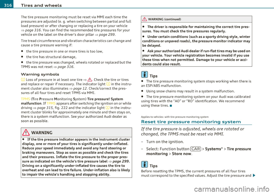AUDI A6 2011 Owners Manual IIIIL_T.:...:..: i r~ e:.: s~ a:::. n:..:..:: d:.....: w..:...:. h::e:.: e::.:: ls::::._ ______________________________________________ _
The tire pressure monitoring must be reset via MMI e AUDI A6 2011 Owners Manual IIIIL_T.:...:..: i r~ e:.: s~ a:::. n:..:..:: d:.....: w..:...:. h::e:.: e::.:: ls::::._ ______________________________________________ _
The tire pressure monitoring must be reset via MMI e