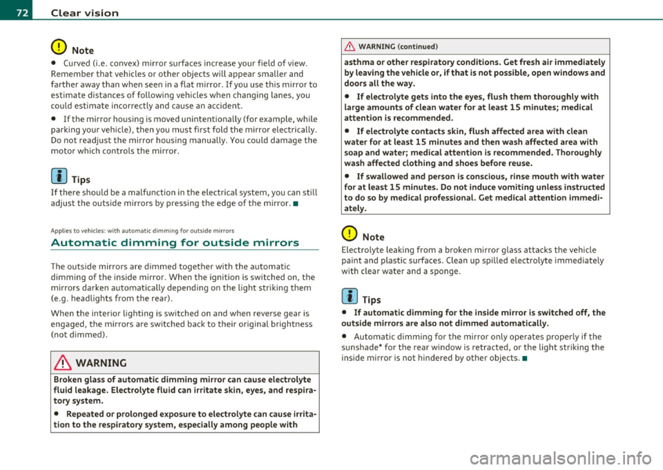 AUDI S6 2011 Manual PDF Clear vision
0 Note
• Curved ( i.e. co nvex) mir ror s urfaces increase your field of view.
Remember that vehicles or other objects will ap pear smaller and
f art her away t AUDI S6 2011 Manual PDF Clear vision
0 Note
• Curved ( i.e. co nvex) mir ror s urfaces increase your field of view.
Remember that vehicles or other objects will ap pear smaller and
f art her away t
