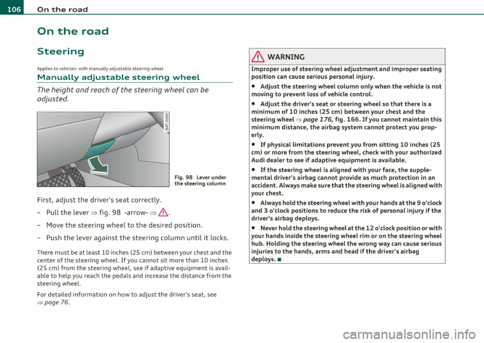 AUDI S6 2010 Owners Manual 1111....__0_ n_ t_h_ e_ r_ o_ a _ d _________________________________________________ _
On the road
Steering
Applies to vehicles : w ith manua lly ad justab le stee ring whee l
Manually a AUDI S6 2010 Owners Manual 1111....__0_ n_ t_h_ e_ r_ o_ a _ d _________________________________________________ _
On the road
Steering
Applies to vehicles : w ith manua lly ad justab le stee ring whee l
Manually a