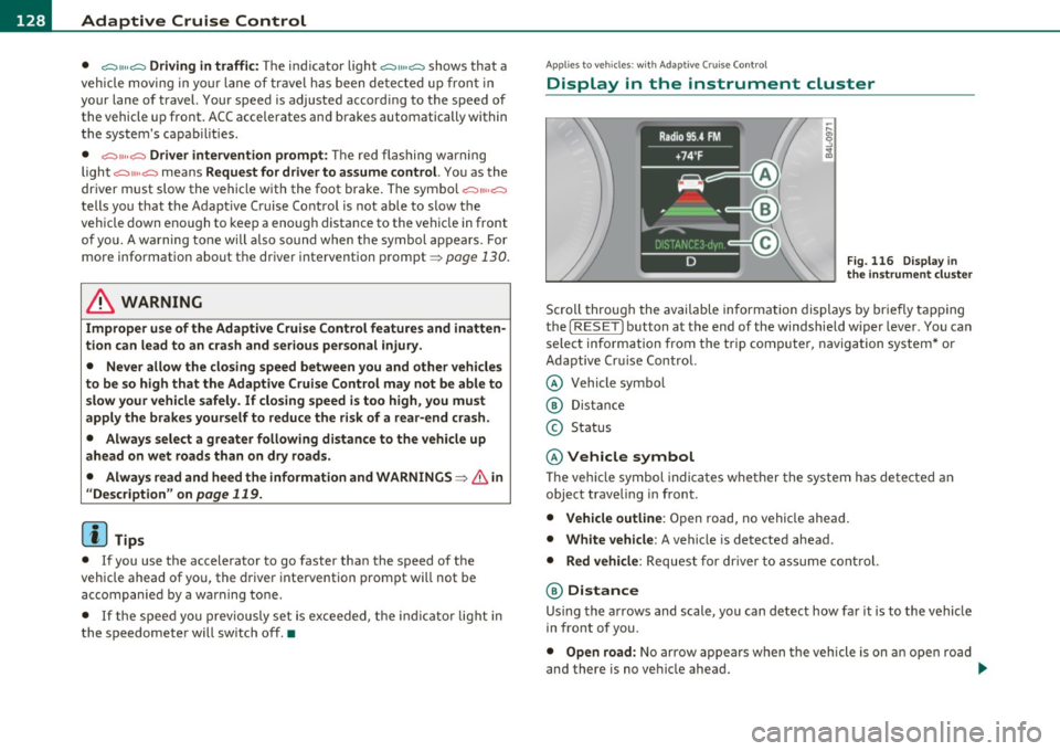 AUDI S6 2010 Owners Manual 1111....__A_ d_ a_,_ p_t _i_ v _e _ C_r_ u_ i_ s_ e_ C_ o_ n_ t_ r_ o_ l __________________________________________ _
• .::::::,,,,,.::::::, Driving in traffic: The indicator light .::::::,11 AUDI S6 2010 Owners Manual 1111....__A_ d_ a_,_ p_t _i_ v _e _ C_r_ u_ i_ s_ e_ C_ o_ n_ t_ r_ o_ l __________________________________________ _
• .::::::,,,,,.::::::, Driving in traffic: The indicator light .::::::,11
