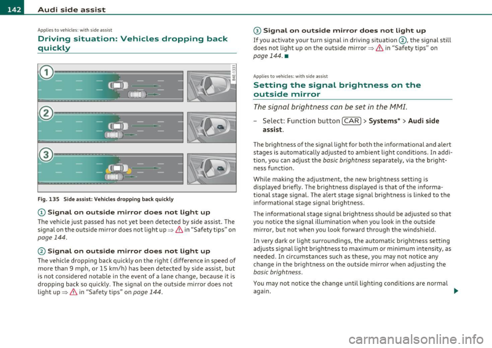 AUDI S6 2010 Owners Manual 111..__A_ u_ d_ i_ s_ i_ d_ e _ a_ s_s _i_s _t _________________________________________________ _
Applie s to vehi cles : w ith si de assist
Driving situation: Vehicles dropping back
quic AUDI S6 2010 Owners Manual 111..__A_ u_ d_ i_ s_ i_ d_ e _ a_ s_s _i_s _t _________________________________________________ _
Applie s to vehi cles : w ith si de assist
Driving situation: Vehicles dropping back
quic