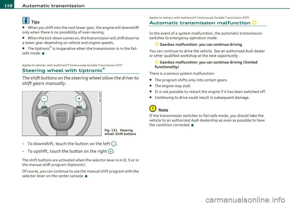 AUDI S6 2010 Owners Manual llffl..__A_ u_ t_ o_ m_ a_ t _ ic_ t_r_a _ n_ s_m _ i_ s _s_ i_ o _ n _____________________________________________ _
(I) Tips
• When you sh ift into t he next lower gea r, the engine wil AUDI S6 2010 Owners Manual llffl..__A_ u_ t_ o_ m_ a_ t _ ic_ t_r_a _ n_ s_m _ i_ s _s_ i_ o _ n _____________________________________________ _
(I) Tips
• When you sh ift into t he next lower gea r, the engine wil